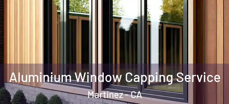  Aluminium Window Capping Service Martinez - CA