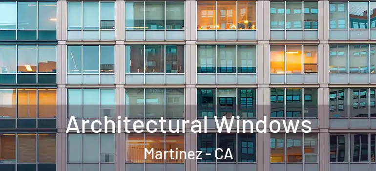  Architectural Windows Martinez - CA