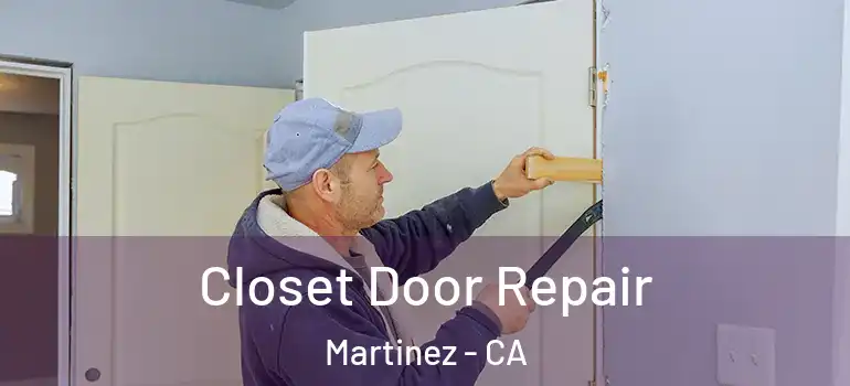  Closet Door Repair Martinez - CA