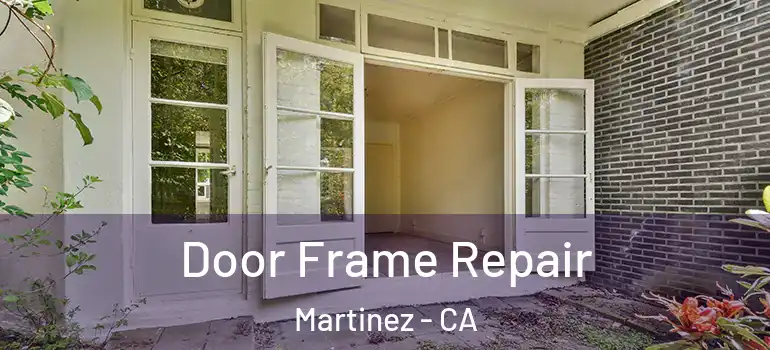  Door Frame Repair Martinez - CA