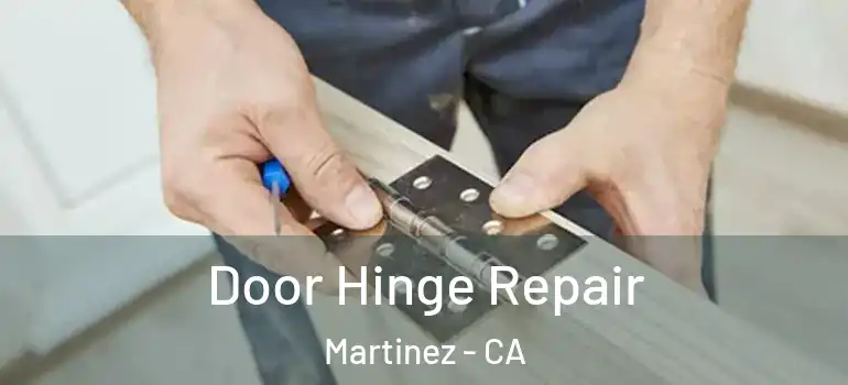  Door Hinge Repair Martinez - CA