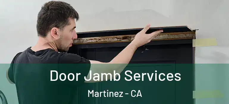  Door Jamb Services Martinez - CA