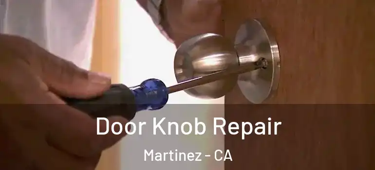  Door Knob Repair Martinez - CA