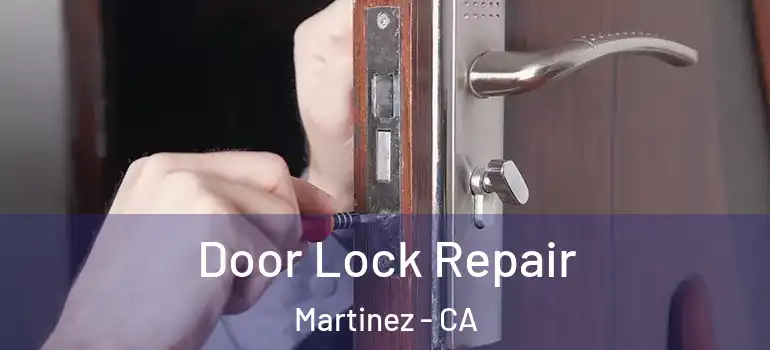  Door Lock Repair Martinez - CA