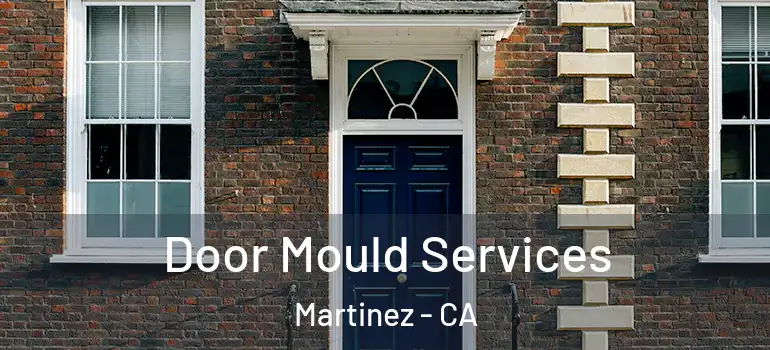  Door Mould Services Martinez - CA