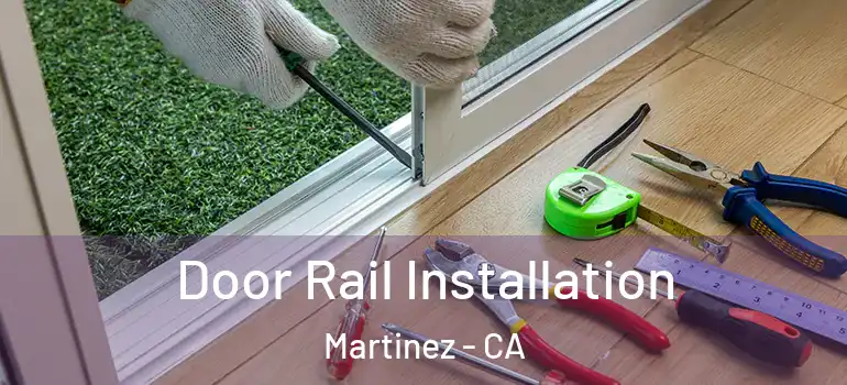  Door Rail Installation Martinez - CA