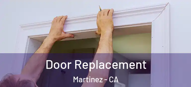  Door Replacement Martinez - CA