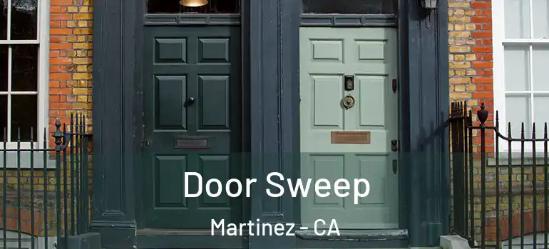  Door Sweep Martinez - CA