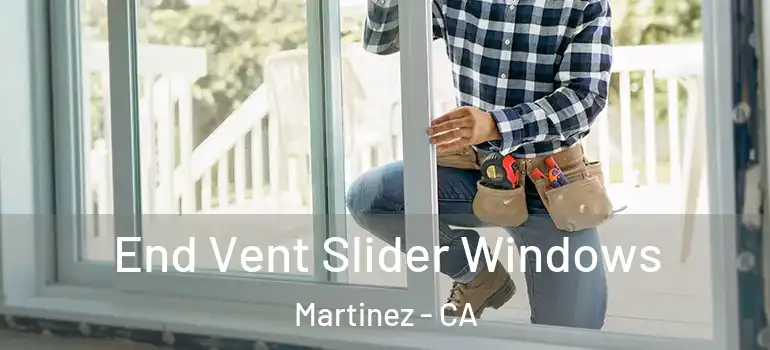  End Vent Slider Windows Martinez - CA