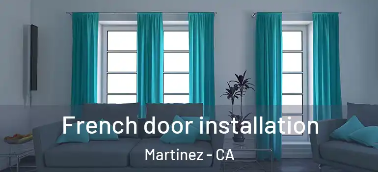  French door installation Martinez - CA