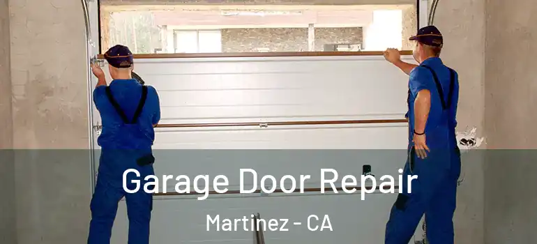  Garage Door Repair Martinez - CA