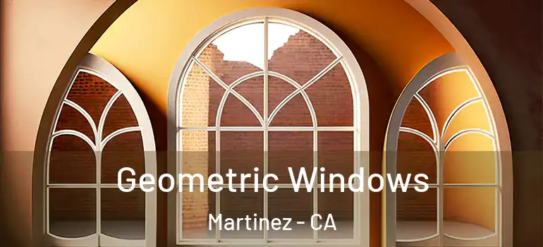  Geometric Windows Martinez - CA