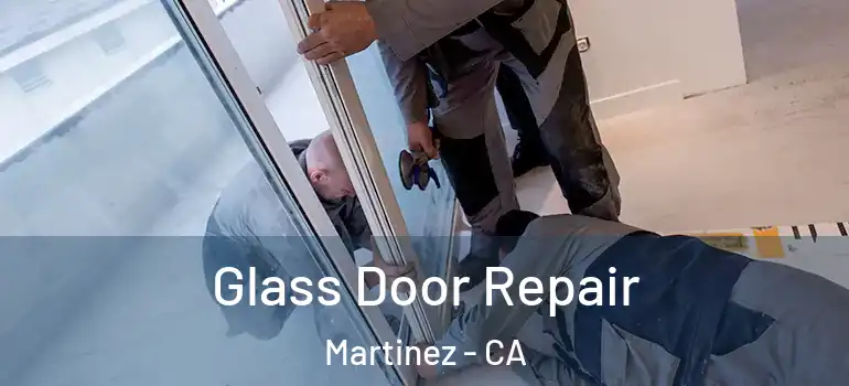  Glass Door Repair Martinez - CA