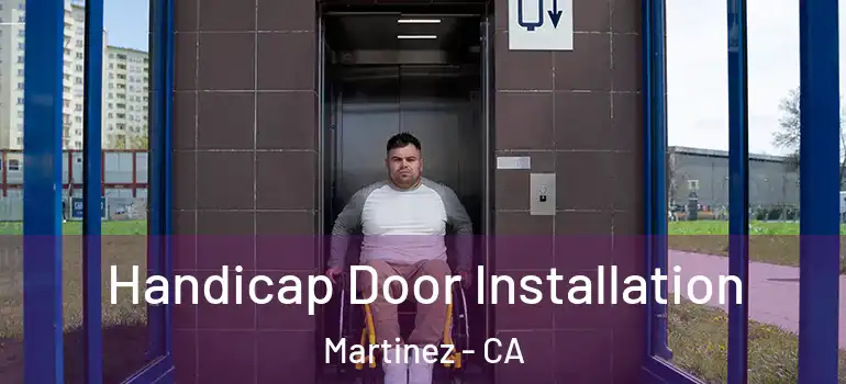  Handicap Door Installation Martinez - CA