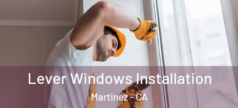  Lever Windows Installation Martinez - CA