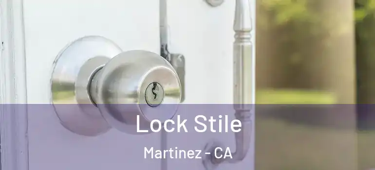  Lock Stile Martinez - CA