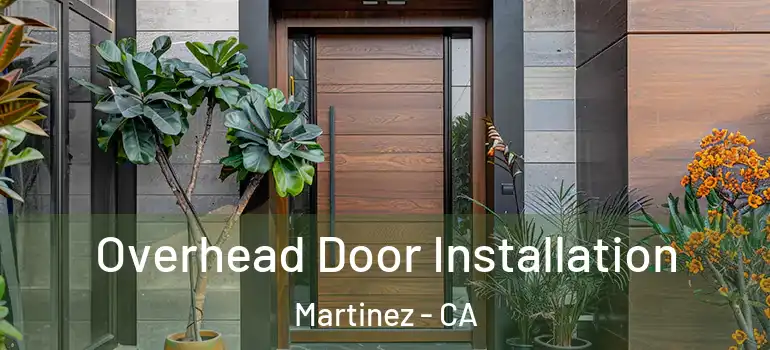  Overhead Door Installation Martinez - CA