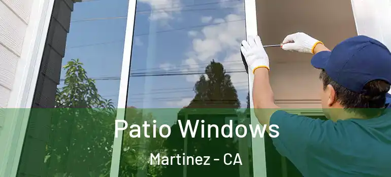  Patio Windows Martinez - CA