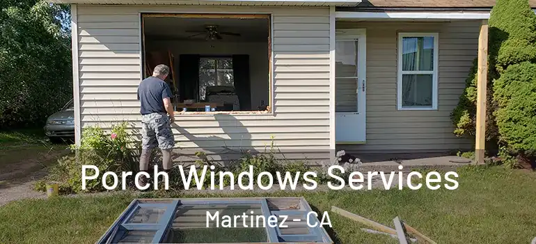  Porch Windows Services Martinez - CA