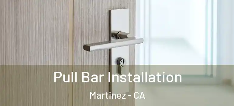  Pull Bar Installation Martinez - CA