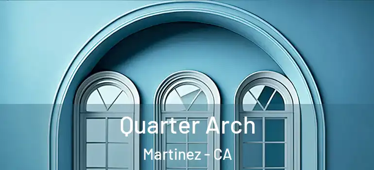  Quarter Arch Martinez - CA