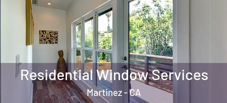  Residential Window Services Martinez - CA