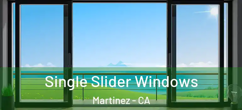  Single Slider Windows Martinez - CA