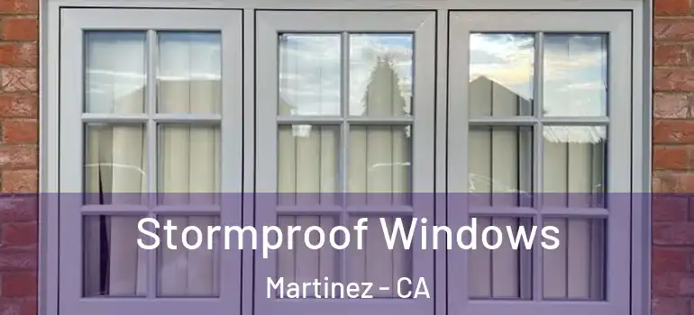 Stormproof Windows Martinez - CA