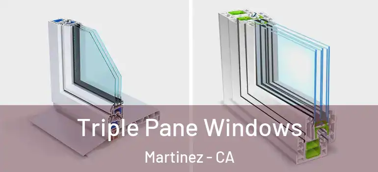  Triple Pane Windows Martinez - CA