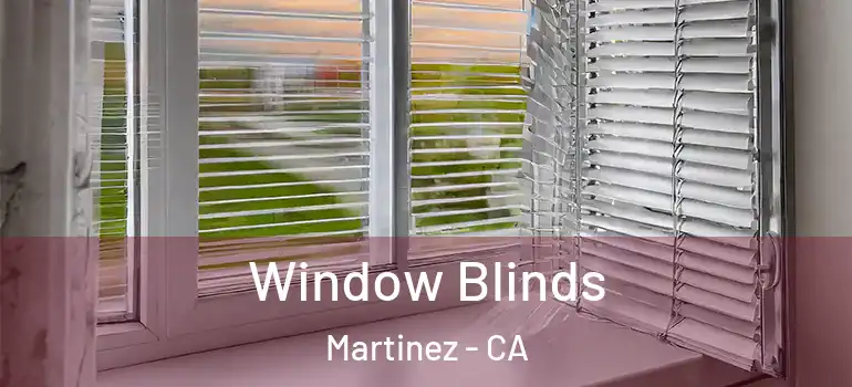  Window Blinds Martinez - CA