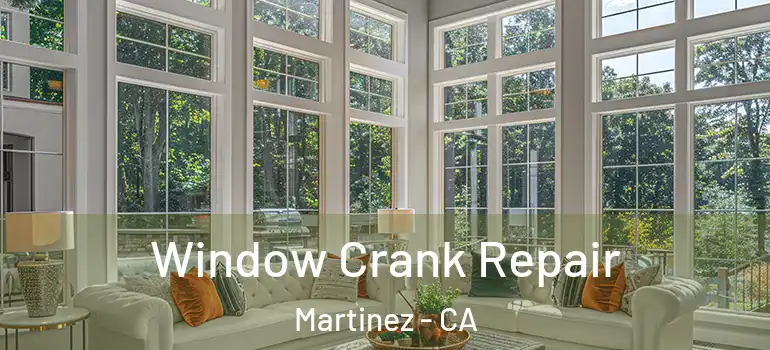  Window Crank Repair Martinez - CA