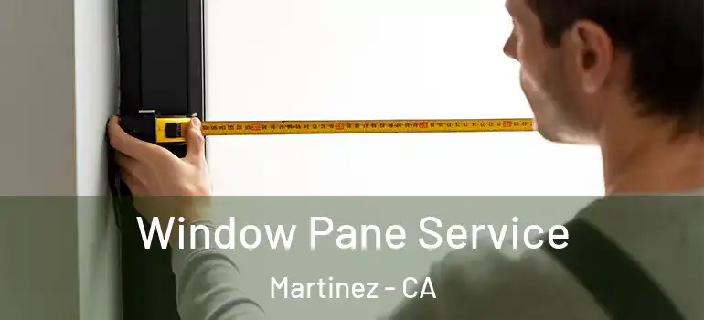  Window Pane Service Martinez - CA