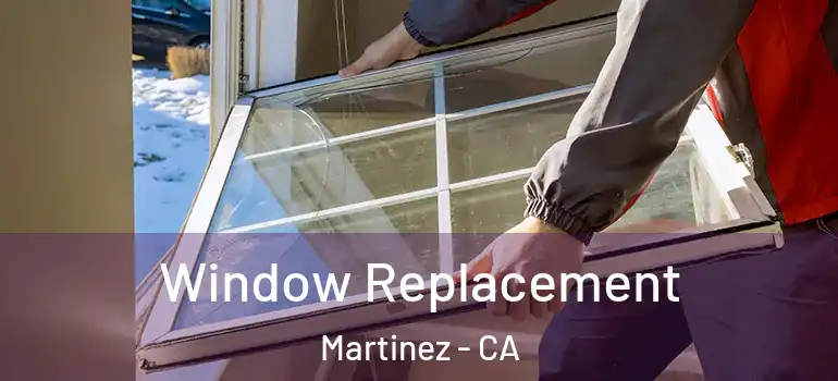  Window Replacement Martinez - CA