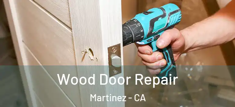  Wood Door Repair Martinez - CA